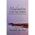 Meditation in the Yoga Tradition: The Practical Application to Begin, or Enhance Your Meditation Practice