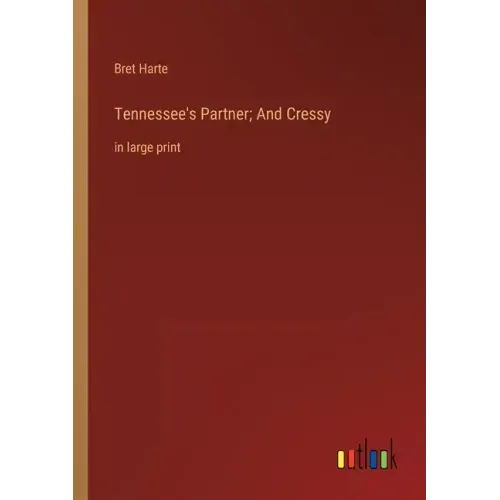 Tennessee's Partner; And Cressy: in large print
