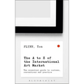 The A-Z of the International Art Market: The Essential Guide to Customs, Conventions and Practice