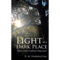 Light in a Dark Place: Where Faith Confronts Depression