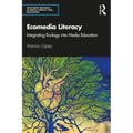 Ecomedia Literacy: Integrating Ecology Into Media Education