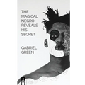 The Magical Negro Reveals His Secret