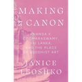 Making a Canon: Ananda K. Coomaraswamy, Sri Lanka, and the Place of Buddhist Art