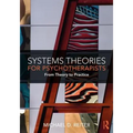 Systems Theories for Psychotherapists: From Theory to Practice