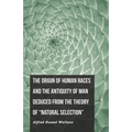 The Origin of Human Races and the Antiquity of Man Deduced From the Theory of "Natural Selection"
