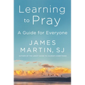 Learning to Pray: A Guide for Everyone