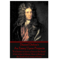 Daniel Defoe's An Essay Upon Projects: "It is better to have a lion at the head of an army of sheep, than a sheep at the head of an army of lions."
