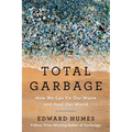 Total Garbage: How We Can Fix Our Waste and Heal Our World