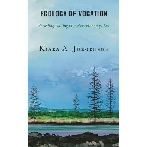 Ecology of Vocation: Recasting Calling in a New Planetary Era