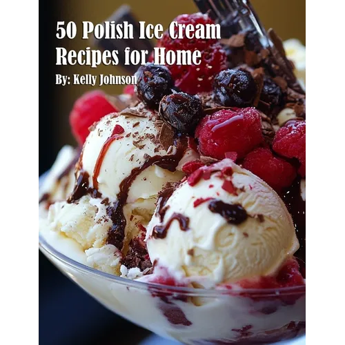 50 Polish Ice Cream Recipes for Home