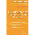 Comprendre les philosophes français: Montaigne, Descartes, Rousseau, Bergson, Sartre, Deleuze, Foucault