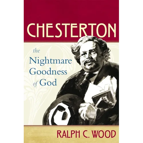 Chesterton: The Nightmare Goodness of God