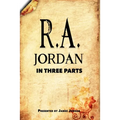 R. A. Jordan In Three Parts