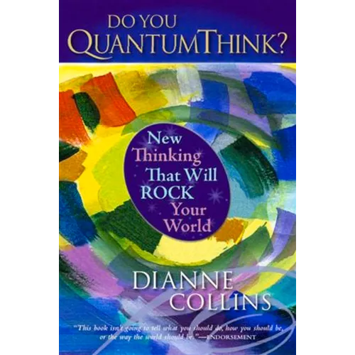 Do You QuantumThink?: New Thinking That Will Rock Your World