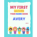 My First Learn-To-Write Your Name Book: Avery