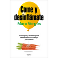 Come Y Desinflámate: Consejos Y Recetas Para Desinflamar Tu Cuerpo Y Tu Mente / Eat and Reduce Bloating