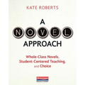A Novel Approach: Whole-Class Novels, Student-Centered Teaching, and Choice