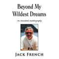 Beyond My Wildest Dreams: An Anecdotal Autobiography