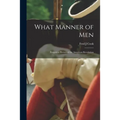 What Manner of Men; Forgotten Heroes of the American Revolution