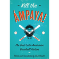 Kill the Ámpaya! the Best Latin American Baseball Fiction