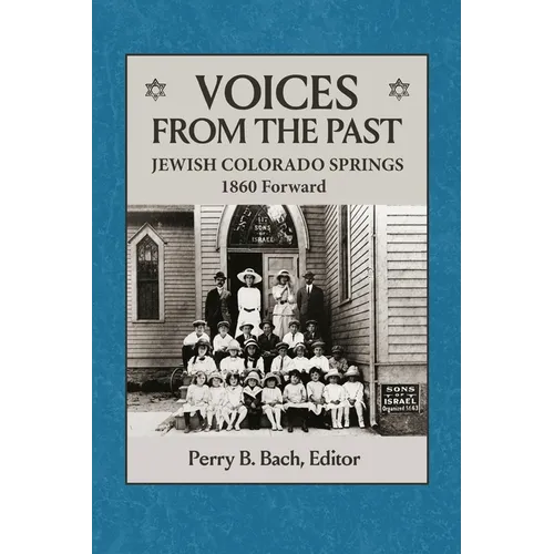 Voices From The Past: Jewish Colorado Springs 1860 Forward