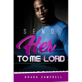 Send Her To Me Lord