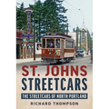 St. Johns Streetcars: The Streetcars of North Portland