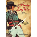 The Pirate Lafitte and the Battle of New Orleans