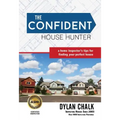 The Confident House Hunter: A Home Inspector's Tips for Finding Your Perfect House