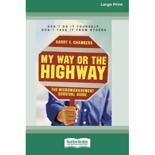 My Way or the Highway: The Micromanagement Survival Guide (16pt Large Print Edition)