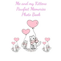 Me and my Kittens Pawfect Memories Photo book: 100 pages 8"x10" keep all your kittens growing up photos and memories in one book, great present or gif