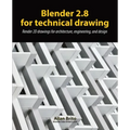 Blender 2.8 for technical drawing: Render 2D drawings for architecture, engineering, and design