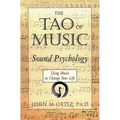 The Tao of Music: Sound Psychology Using Music to Change Your Life