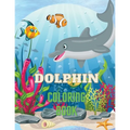 Dolphin Coloring Book: Dolphin Coloring Book with Adorable Design of Dolphins for kids age 3+, Beautiful Illustrations. We've included +40 unique imag