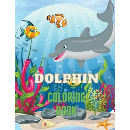 Dolphin Coloring Book: Dolphin Coloring Book with Adorable Design of Dolphins for kids age 3+, Beautiful Illustrations. We've included +40 unique imag