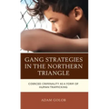 Gang Strategies in the Northern Triangle: Coerced Criminality as a Form of Human Trafficking