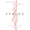 Struck: One Christian's Reflections on Encountering Death
