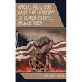 Racial Realism and the History of Black People in America