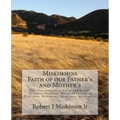 Miskimmins, Faith of our Father's and Mother's: The Descendants of David and Rachel of Linton Hundred, Maryland including Miskimen, Miskimins, Meskime