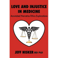Love and Injustice in Medicine: Annotated Narrative Ethics Explorations