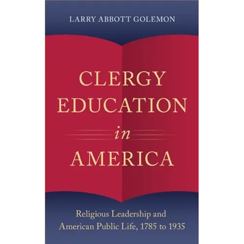 Clergy Education in America: Religious Leadership and American Public Life