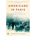 Americans in Paris: Americans in Paris: Life and Death Under Nazi Occupation