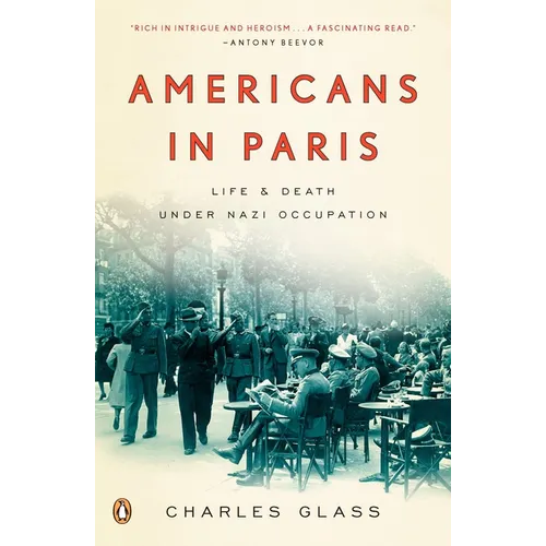 Americans in Paris: Americans in Paris: Life and Death Under Nazi Occupation