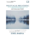 Polyvagal Breathing: Transform Stress & Trauma with the Science of the Breath