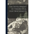 The Development of Theoretical Electrochemistry