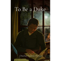 To Be a Duke