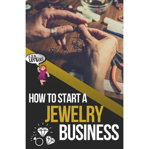 How to Start a Jewelry Business: The Ultimate Guide to Making and Selling Jewelry