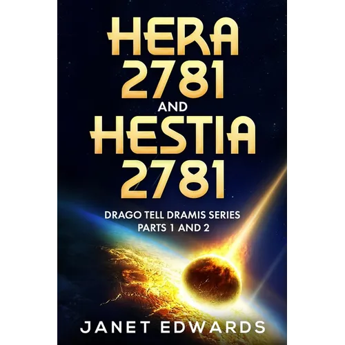 Hera 2781 and Hestia 2781: Drago Tell Dramis Series Parts 1 and 2