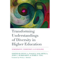 Transforming Understandings of Diversity in Higher Education: Demography, Democracy, and Discourse