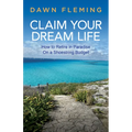 Claim Your Dream Life: How to Retire in Paradise on a Shoestring Budget